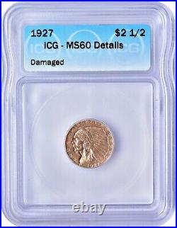 1927 Indian Head Gold $2.50 Uncirculated ICG MS60 Details Damaged